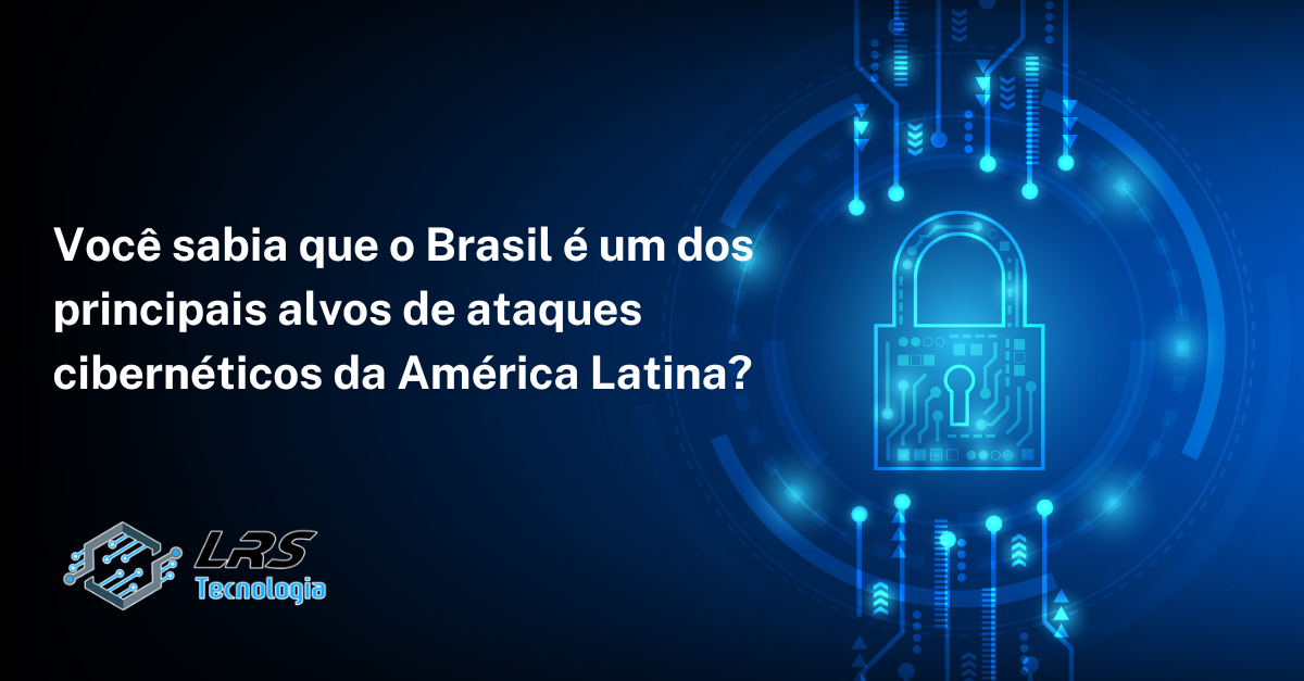 Brasil é um dos principais alvos de ataques cibernéticos da América Latina.