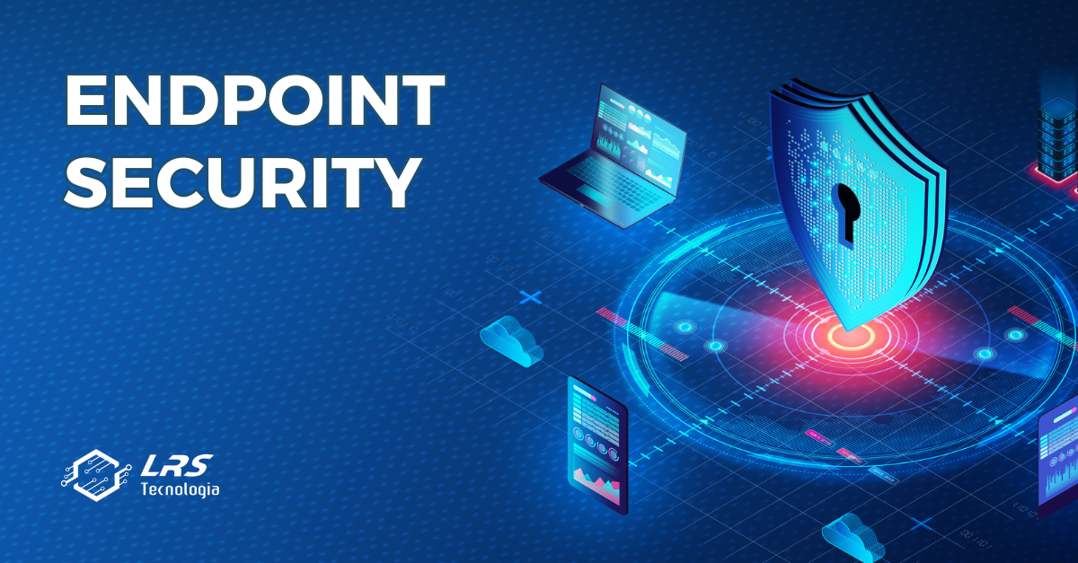 Endpoint Security: O que è e como proteger dispositivos conectados